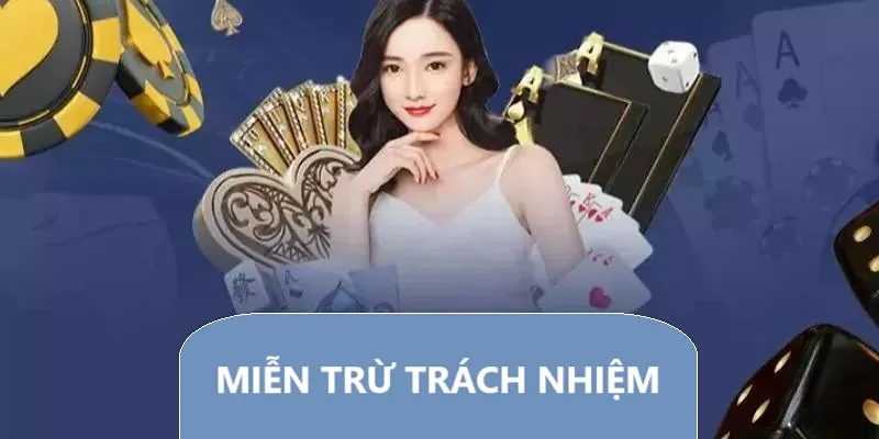 Miễn trừ trách nhiệm được nhà cái quy định cụ thể cho từng trường hợp