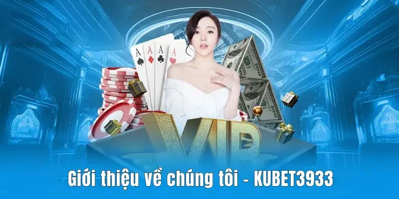 Về Chúng Tôi - Thương Hiệu Cá Cược KUBET3933 Số 1 Châu Á